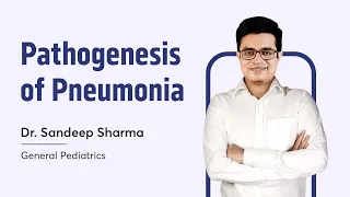 Pathogenesis of Pneumonia | Dr. Sandeep Sharma | General Pediatrics | NEET SS