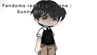 FANDOMS REACT | Sunny / OMORI | bsd, yandere simulator, ddlc, omori, sally face. | 1/5 !  |