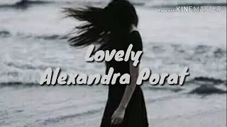 Lirik lagu Lovely-Alexandra Porat cover(lyrics)
