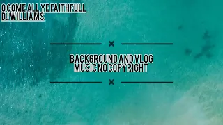 O COME ALL YE FAITHFUL - DJ WILLIAMS BACKGROUND AND VLOG MUSIC NO COPYRIGHT