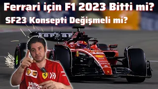 F1 2023 Sezonu Ferrari için Bitti mi? SF23 Ferrari Araç Konsepti Yanlış mı? Ferrari'de Neler Oluyor