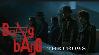 The Crows | Bang Bang (s1 & 2)