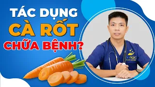 4 Tác Dụng Chữa Bệnh Tuyệt Vời Từ Cà Rốt Mà Ít Ai Biết | Dr Ngọc