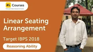 Linear Seating Arrangement | Linear Seating Arrangement | Reasoning Ability | IBPS 2018 | Day 21