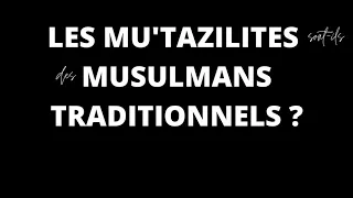 LES MU'TAZILITES SONT-ILS DES MUSULMANS TRADITIONNELS ? - Maliho