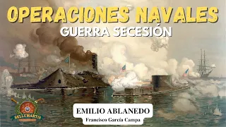 LAS OPERACIONES NAVALES EN LA GUERRA DE SECESIÓN:Corsarios, submarinos y blindados *Emilio Ablanedo*