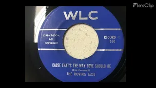 Roving Mob  -  Cause That's The Way Love Should Be  -  1966