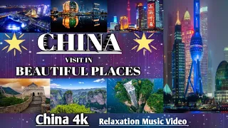 China 4k। Relaxing music video।Beautiful Places in China। Beautiful Cities & Villages in China।
