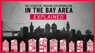 The Legacy of Housing Discrimination in the Bay Area: Explained