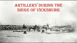 Artillery During the Siege of Vicksburg