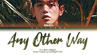 [PT-BR] Eric Nam (에릭남) - Any Other Way (Color Coded Lyrics/Eng)