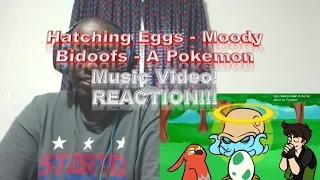 Hatching Eggs - Moody Bidoofs - A Pokemon Music Video! REACTION!!!