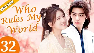 [Eng Sub] Who Rules My World EP32 | Chinese drama | Romance love | Xiao Zhan, Zhao Lusi
