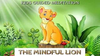 Kids Guided Meditation THE MINDFUL LION Mindfulness Meditation for Kids