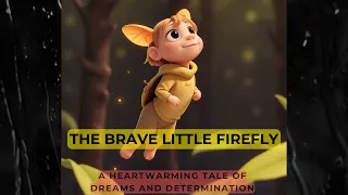 The Brave Little Firefly - A Heartwarming story of Dreams and Determination