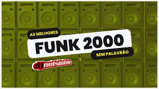 FUNK ANOS 2000 🔴 AS MAIS TOCADAS 🔴 AS MELHORES