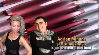 ADRIAN MINUNE SI STANA IZBASA - N-AM PRIETENI SI NICI FRATI, ZOOM STUDIO