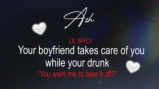 (LIL SPICY) Boyfriend takes care of you while your drunk... | ASMR Boyfriend Roleplay