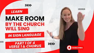 Learn Make Room by The Church Will Sing in Sign Language (Part 1 of 4 - Verse 1 & Chorus)