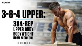 The 3-8-4 Upper: 384-Rep Upper Body Bodyweight Home Workout | Ft. Rob Riches