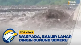 Waspada, Banjir Lahar Dingin Gunung Semeru