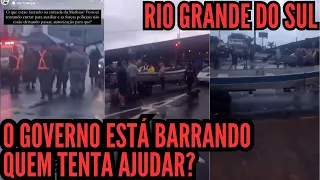 O GOVERNO ESTÁ BARRANDO A AJUDA NO RS? VEJA