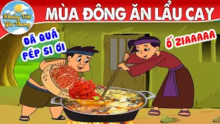 MÙA ĐÔNG ĂN LẨU CAY | TRUYỆN CỔ TÍCH | KHOẢNH KHẮC KỲ DIỆU | PHIM HOẠT HÌNH HAY NHẤT 2022