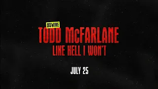 Todd McFarlane: Like Hell I Won't "Official Trailer"