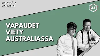 Vapaudet viety Australiassa | Jakso 277 | Heikelä & Koskelo 23 minuuttia