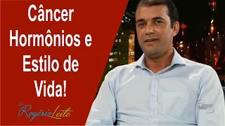 Relação entre câncer, hormônios e estilo de vida- Dr. Rogério Leite