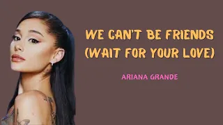 Ariana Grande - we can’t be friends (wait for your love) (Lyric Video)