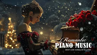 ROMANTIC PIANO MELODIES - Great Hits Love Songs Ever - Beautiful Piano Classical Music