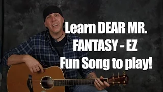 Learn Dear Mr Fantasy by Traffic rhythms strumming chords famous lick EZ beginner song