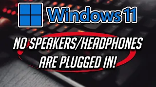 Fix “No Speakers or Headphones Are Plugged In” in Windows 11