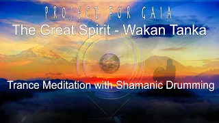 Project For Gaia - The Great Spirit (Wakan Tanka) Trance Dance to connect with the GREAT SPIRIT