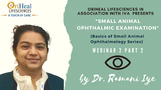 Part 2:Small Animal Ophthalmic Examination (Basics of Small Animal Ophthalmology) By Dr. Ramani Iyer