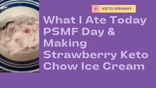 Day #18 What I Ate Today PSMF Day & Making Strawberry Keto Chow Ice Cream    Dalicious