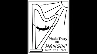 Phala Tracy on Hangin' with the Harp