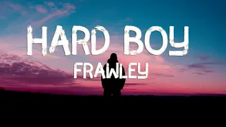 Frawley - Hard Boy (Lyrics)