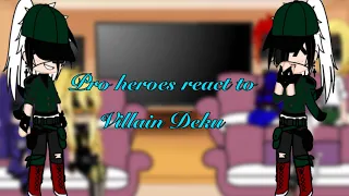 Pro heroes react to Villain Deku / V. Deku / My Au /