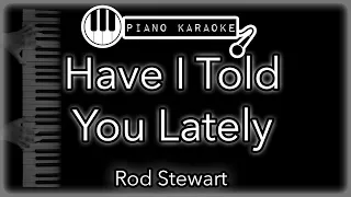 Have I Told You Lately - Rod Stewart - Piano Karaoke Instrumental