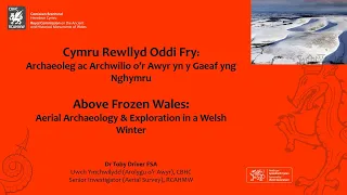 Above Frozen Wales: Aerial Archaeology & Exploration in a Welsh Winter with Dr Toby Driver