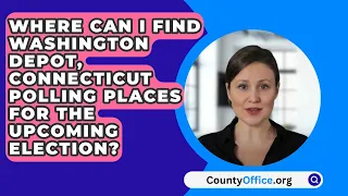 Where Can I Find Washington Depot, Connecticut Polling Places For The Upcoming Election?