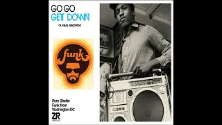 Go Go Get Down, Pure Ghetto Funk From Washington DC - [VA]