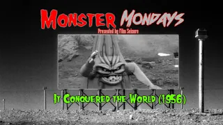 Monster Mondays Episode #36 - It Conquered the World