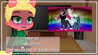 Past MLP G5 react to the Villains of Equestria || Part 4/??? || PumpyCat