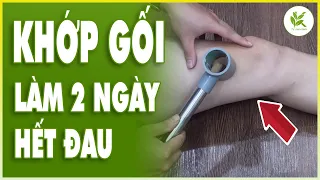 ĐAU KHỚP GỐI NẶNG MẤY CŨNG KHỎI | Ngày Làm 2 Lần Để Có Đôi Chân Khỏe Mạnh | TCL