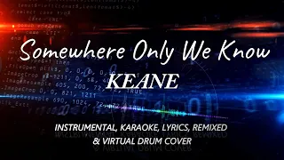 Keane - Somewhere Only We Know (Karaoke, Lyrics & Virtual Drum Cover)