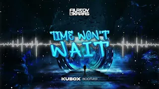 Filatov & Karas - Time Wont Wait (DJ KUBOX BOOTLEG) ! NOWOŚĆ 2022 !