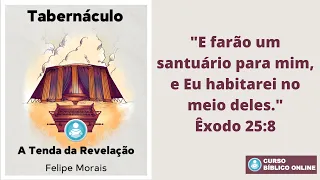 Êxodo 25.8 - O Tabernáculo - Eu habitarei no meio deles